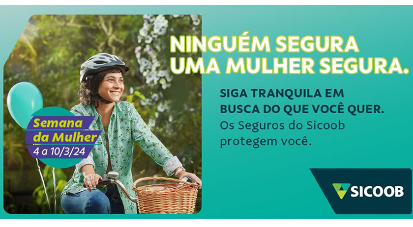Seguro Vida Mulher Sicoob possibilita proteção e tranquilidade para o futuro
