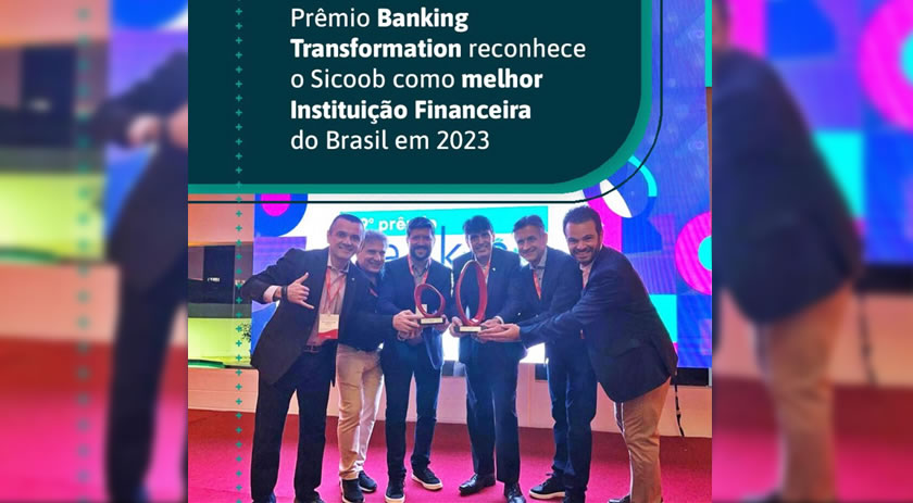 Sicoob conquista o título de “Banco do Ano 2023” na 19ª edição do Prêmio Banking Transformation