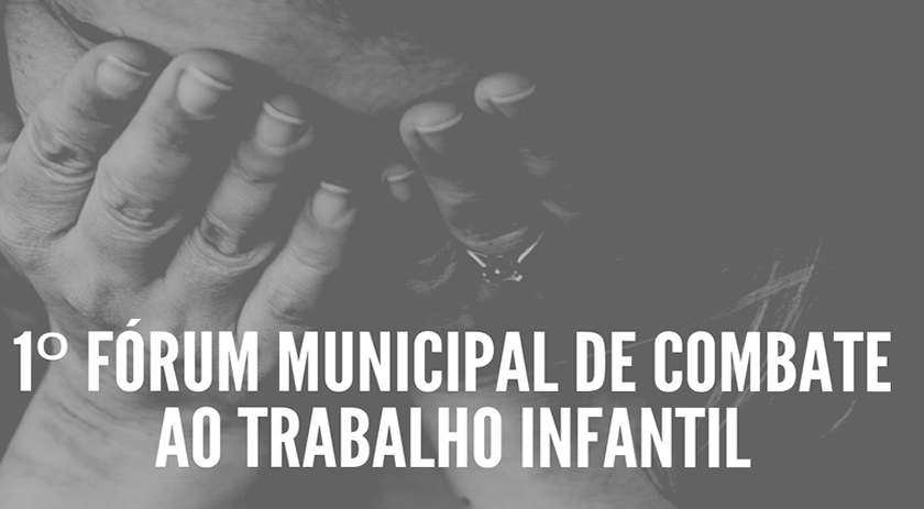 Município sediará 1º Fórum Municipal de Combate ao Trabalho Infantil