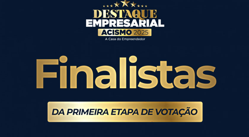 ACISMO anuncia finalistas do Destaque Empresarial 2025; segunda etapa de votação começa em breve