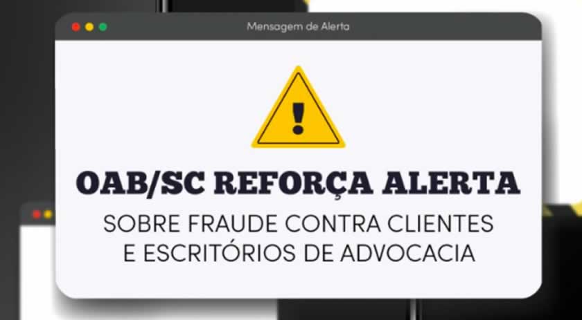 OAB/SC reforça alerta sobre fraude contra clientes e escritórios de advocacia