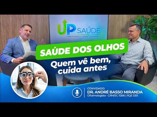UP Saúde! Saúde Ocular: tecnologia e diagnóstico precoce transformam o cuidado com os olhos